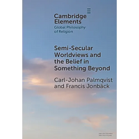 Semi-Secular Worldviews and the Belief in Something Beyond - Hardcover