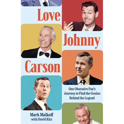Love Johnny Carson: One Obsessive Fan's Journey to Find the Genius Behind the Legend