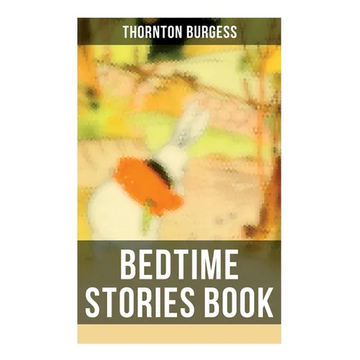 Bedtime Stories Book: The Adventures of Reddy Fox, Johnny Chuck, Peter Cottontail, Unc' Billy Possum, Jerry Muskrat... - Paperback