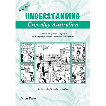 Understanding Everyday Australian - Book One: A focus on spoken language with language reviews, exercises and answers - Paperback