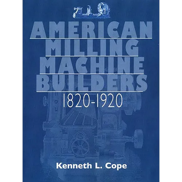American Milling Machine Builders 1820-1920 - Paperback
