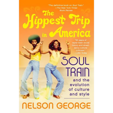 The Hippest Trip in America: Soul Train and the Evolution of Culture & Style - Paperback