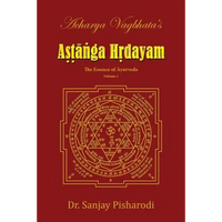 Acharya Vagbhata's Astanga Hridayam Vol 1: The Essence of Ayurveda - Paperback