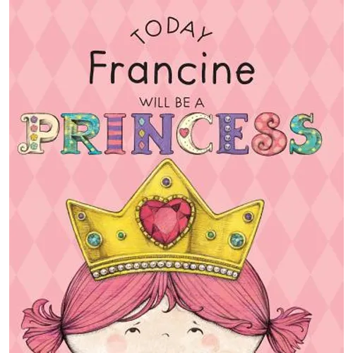 Today Francine Will Be a Princess