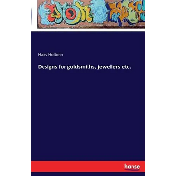 Designs for goldsmiths, jewellers etc. - Paperback