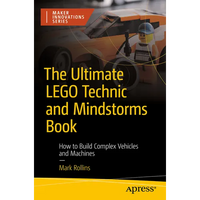 The Ultimate Lego Technic Book: How to Build Complex Vehicles and Machines - Paperback