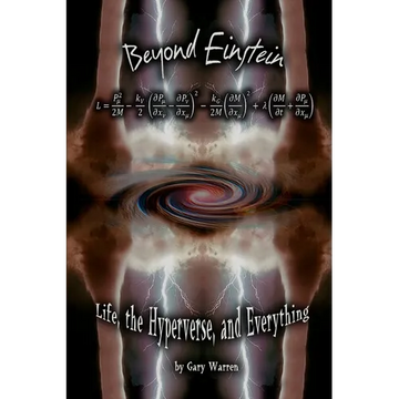 Beyond Einstein: Life, The Hyperverse, and Everything - Paperback