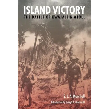 Island Victory: The Battle of Kwajalein Atoll - Paperback