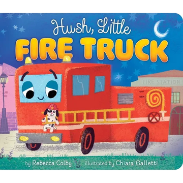 Hush, Little Fire Truck - Board Book