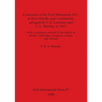 Cemeteries of the First Millennium B.C. at Deve Hüyük, near Carchemish, salvaged by T. E. Lawrence and C. L. Woolley in 1913: (with a catalogue raison - Paperback
