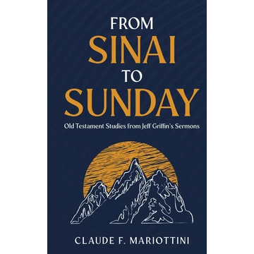 From Sinai to Sunday: Old Testament Studies from Jeff Griffin's Sermons - Hardcover