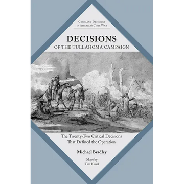 Decisions of the Tullahoma Campaign: The Twenty-Two Critical Decisions That Defined the Operation - Paperback