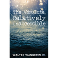 The Absolute, Relatively Inaccessible