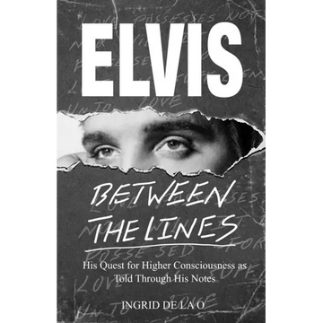 Elvis: Between The Lines: His Quest for Higher Consciousness as Told Through His Notes - Paperback