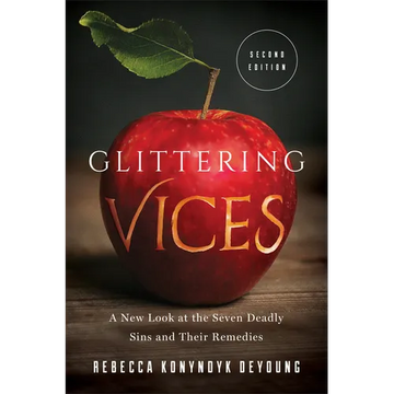 Glittering Vices: A New Look at the Seven Deadly Sins and Their Remedies - Paperback