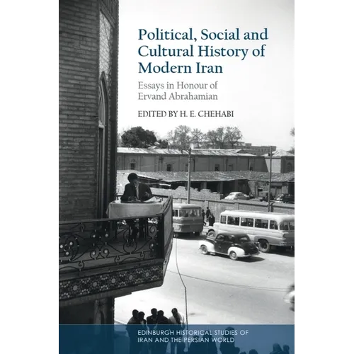 Political, Social and Cultural History of Modern Iran: Essays in Honour of Ervand Abrahamian