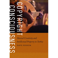 Copyright Consciousness: Musical Creativity and Intellectual Property in Turkey - Paperback