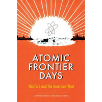 Atomic Frontier Days: Hanford and the American West - Paperback