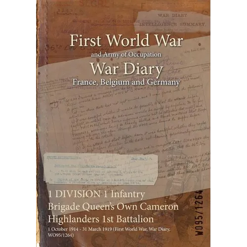 1 DIVISION 1 Infantry Brigade Queen's Own Cameron Highlanders 1st Battalion: 1 October 1914 - 31 March 1919 (First World War, War Diary, WO95/1264)