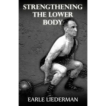 Strengthening the Lower Body: (Original Version, Restored) - Paperback