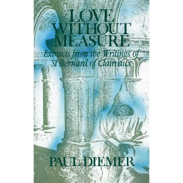 Love Without Measure: Extracts from the Writings of Saint Bernard of Clairvaux Volume 127 - Paperback