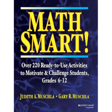 Math Smart!: Over 220 Ready-To-Use Activities to Motivate & Challenge Students, Grades 6-12 - Paperback