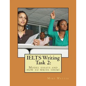 IELTS Writing Task 2: : Model essays and how to write them! - Paperback