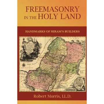 Freemasonry in the Holy Land: or, Handmarks of Hiram's Builders - Paperback