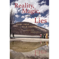 Reality, Magic, and Other Lies: Fairy-Tale Film Truths - Paperback