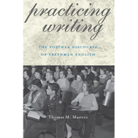 Practicing Writing: The Postwar Discourse of Freshman English - Paperback