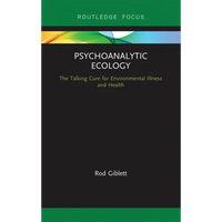 Psychoanalytic Ecology: The Talking Cure for Environmental Illness and Health - Paperback