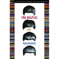 The Beatles and Philosophy: Nothing You Can Think That Can't Be Thunk - Paperback
