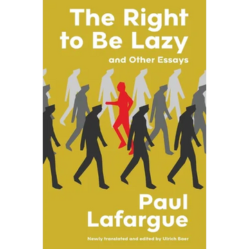 The Right to Be Lazy and Other Essays (Warbler Classics Annotated Edition) - Paperback