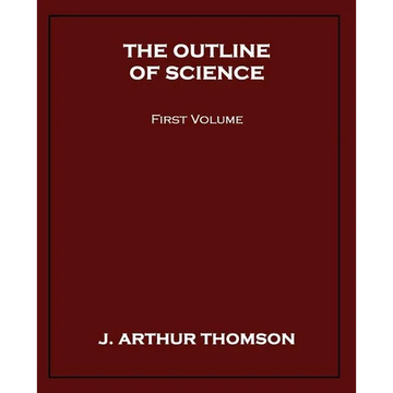 The Outline of Science, First Volume - Paperback