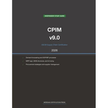 ASCM CPIM v9.0 Supply Chain Study Guide 2026: Complete Exam Prep with Practice Questions, Detailed Explanations, and Supply Chain Management Review - Paperback