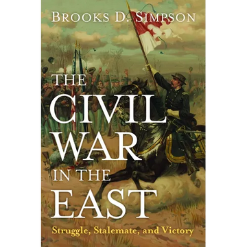 The Civil War in the East: Struggle, Stalemate, and Victory - Paperback