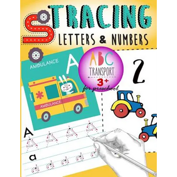 Tracing Letters & Numbers for preschool abc Transport 3+: Kindergarten Tracing Workbook, A Fun tracing With cars, trucks, helicopter, airplane & More! - Paperback