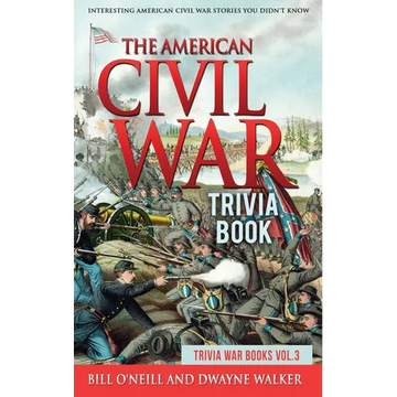 The American Civil War Trivia Book: Interesting American Civil War Stories You Didn't Know - Paperback
