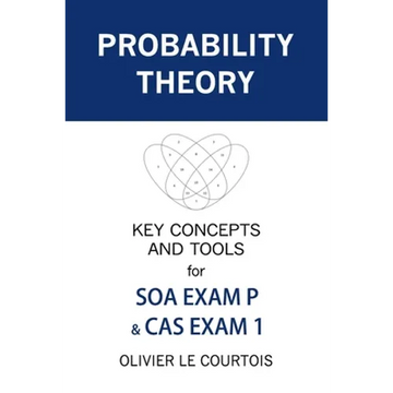 Probability Theory: Key Concepts and Tools for SOA Exam P & CAS Exam 1 - Paperback