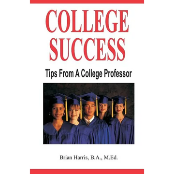 College Success: Tips From A College Professor - Paperback