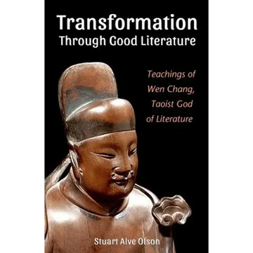Transformation Through Good Literature: Teachings of Wen Chang, Taoist God of Literature - Paperback