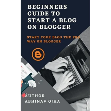Beginners Guide To Start A Blog On Blogger - Paperback