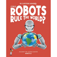 Could Robots Rule the World?: Discover the Science Behind Robotics - Hardcover