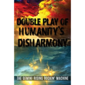 Double Play Of Humanity's Disharmony