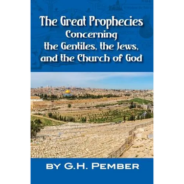The Great Prophecies Concerning the Gentiles, the Jews, and the Church of God - Paperback