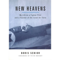 New Heavens: My Life as a Fighter Pilot and a Founder of the Israel Air Force - Hardcover