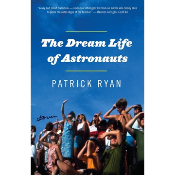 The Dream Life of Astronauts: Stories - Paperback