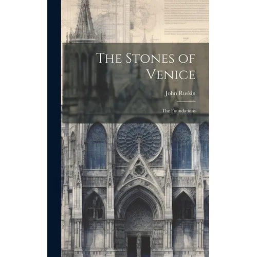 The Stones of Venice: The Foundations