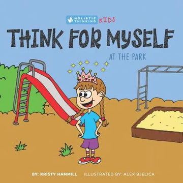 Think for Myself At the Park: Holistic Thinking Kids - Paperback
