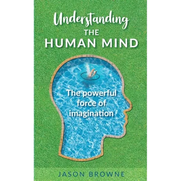 Understanding the Human Mind The Powerful Force of Imagination - Paperback